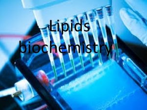 Lipids biochemistry Definition Lipids are hydrophobic or amphipathic