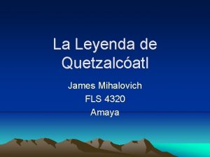 La Leyenda de Quetzalcatl James Mihalovich FLS 4320