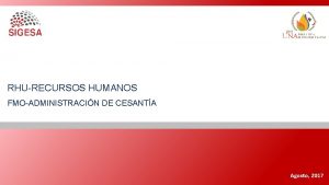 RHURECURSOS HUMANOS FMOADMINISTRACIN DE CESANTA Agosto 2017 Aspectos