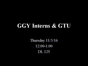 GGY Interns GTU Thursday 11316 12 00 1