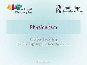 Physicalism Michael Lacewing enquiriesalevelphilosophy co uk Michael Lacewing