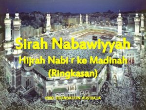 Sirah Nabawiyyah Hijrah Nabi r ke Madinah Ringkasan