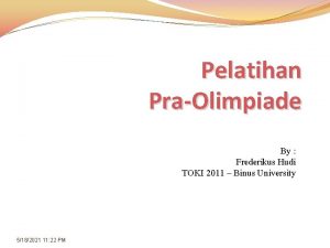 Pelatihan PraOlimpiade By Frederikus Hudi TOKI 2011 Binus