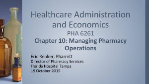 Healthcare Administration and Economics PHA 6261 Chapter 10