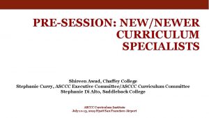 PRESESSION NEWNEWER CURRICULUM SPECIALISTS Shireen Awad Chaffey College