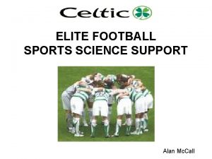 ELITE FOOTBALL SPORTS SCIENCE SUPPORT Alan Mc Call