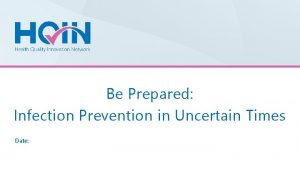 Be Prepared Infection Prevention in Uncertain Times Date