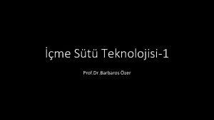 me St Teknolojisi1 Prof Dr Barbaros zer me