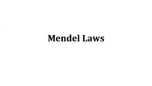 Mendel Laws Life of Mendel Johann Greogar Mendel