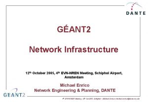 GANT 2 Network Infrastructure 12 th October 2005