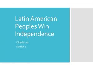Latin american peoples win independence