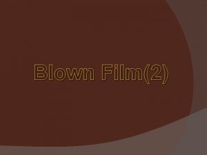 Blown Film2 Uses Applications Outline Cast Film Technology
