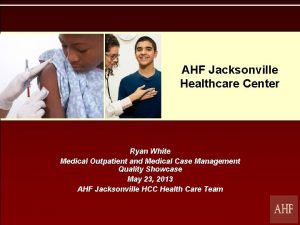 AHF Jacksonville Healthcare Center Ryan White Medical Outpatient