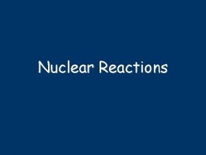 Nuclear Reactions Natural Transmutation 1 term on reactant