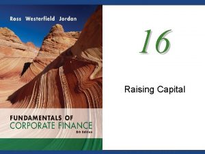 16 Raising Capital Mc GrawHillIrwin Copyright 2008 by
