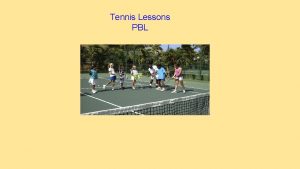 Tennis Lessons PBL You are a Tennis Pro