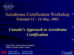 Aerodrome Certification Workshop Trinidad 13 16 May 2002