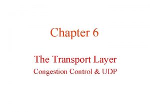 Chapter 6 The Transport Layer Congestion Control UDP