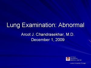 Lung Examination Abnormal Arcot J Chandrasekhar M D
