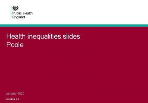 Health inequalities slides Poole January 2020 Version 1
