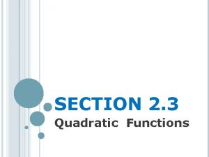 SECTION 2 3 Quadratic Functions DEFINITION A quadratic