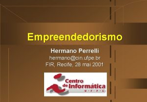 Empreendedorismo Hermano Perrelli hermanocin ufpe br FIR Recife