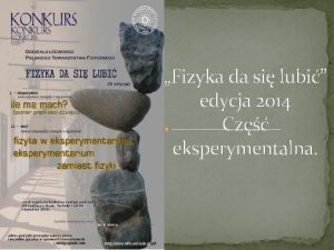 Fizyka da si lubi edycja 2014 Cz eksperymentalna