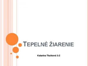 TEPELN IARENIE Katarna Tlukov 3 C TEPELN IARENIE