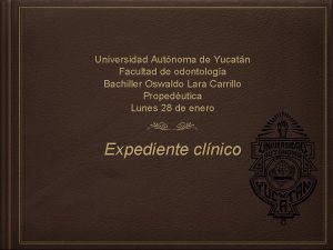 Universidad Autnoma de Yucatn Facultad de odontologa Bachiller