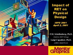 Impact of RET on Physical Design ISPD 2001