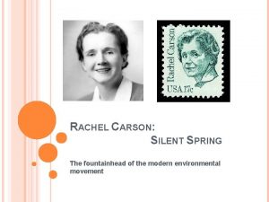 RACHEL CARSON SILENT SPRING The fountainhead of the