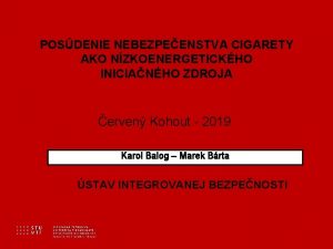 POSDENIE NEBEZPEENSTVA CIGARETY AKO NZKOENERGETICKHO INICIANHO ZDROJA erven