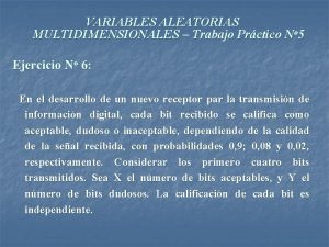 VARIABLES ALEATORIAS MULTIDIMENSIONALES Trabajo Prctico No 5 Ejercicio