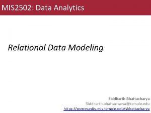 MIS 2502 Data Analytics Relational Data Modeling Siddharth