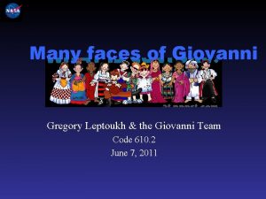 Many faces of Giovanni Gregory Leptoukh the Giovanni