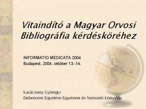 Vitaindt a Magyar Orvosi Bibliogrfia krdskrhez INFORMATIO MEDICATA