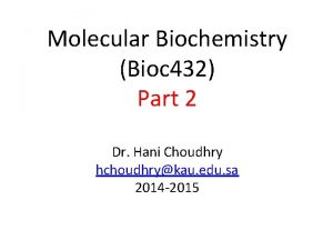 Molecular Biochemistry Bioc 432 Part 2 Dr Hani