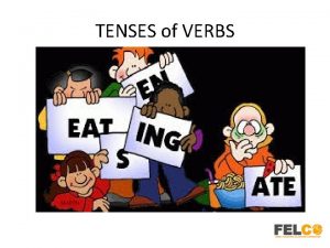 TENSES of VERBS Simple tenses Present tense Past