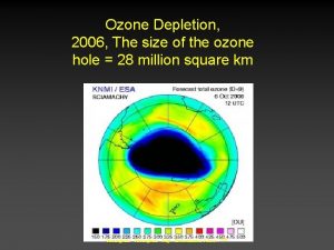 Ozone Depletion 2006 The size of the ozone