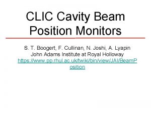CLIC Cavity Beam Position Monitors S T Boogert