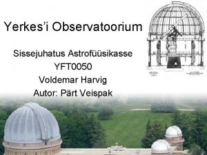 Yerkesi Observatoorium Sissejuhatus Astrofsikasse YFT 0050 Voldemar Harvig