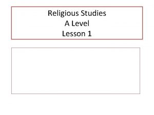 Religious Studies A Level Lesson 1 A Level