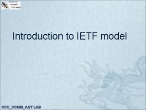 Introduction to IETF model CCUCOMMANT LAB IETF Internet