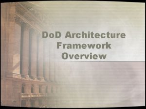 Do D Architecture Framework Overview Outline DODAF Definitions