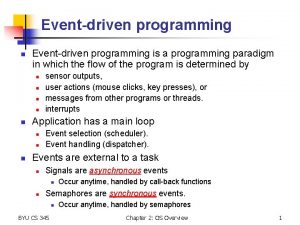 Eventdriven programming n Eventdriven programming is a programming