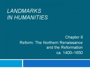 LANDMARKS IN HUMANITIES Chapter 8 Reform The Northern