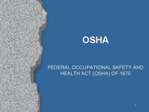 OSHA FEDERAL OCCUPATIONAL SAFETY AND HEALTH ACT OSHA