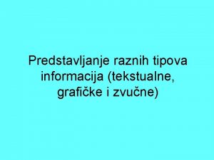 Predstavljanje raznih tipova informacija tekstualne grafike i zvune