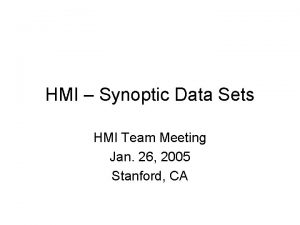 HMI Synoptic Data Sets HMI Team Meeting Jan