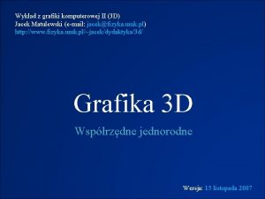 Wykad z grafiki komputerowej II 3 D Jacek
